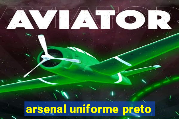 arsenal uniforme preto